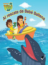 Cover image for Al rescate de Bebé Ballena